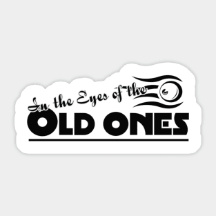 In the Eyes of the Old Ones Sticker